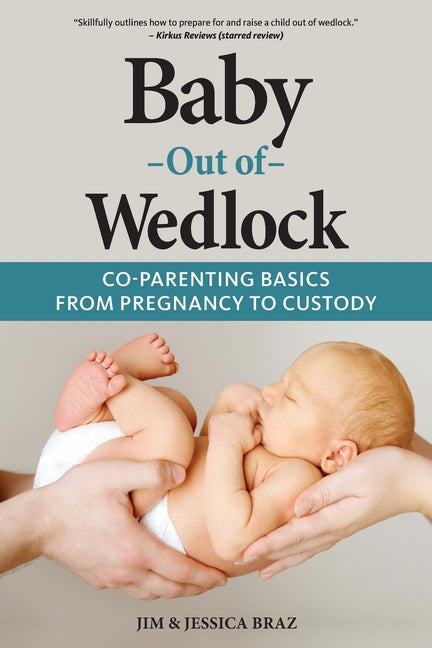 Baby Out of Wedlock: Co-Parenting Basics From Pregnancy to Custody - Ingram