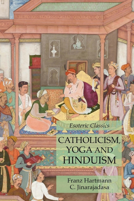Catholicism, Yoga and Hinduism: Esoteric Classics - Ingram