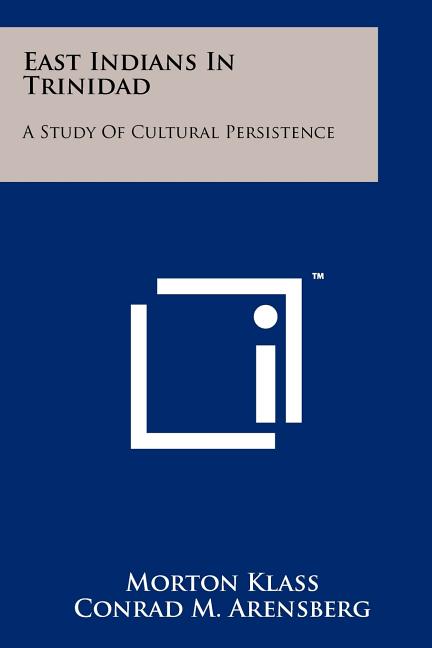 East Indians In Trinidad: A Study Of Cultural Persistence - Ingram