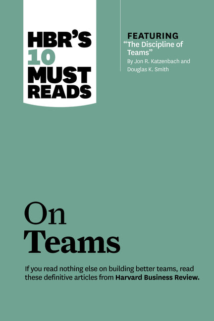 Hbr's 10 Must Reads on Teams (with Featured Article the Discipline of Teams, by Jon R. Katzenbach and Douglas K. Smith) - Ingram