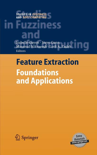 Feature Extraction: Foundations and Applications [With CDROM] - Ingram