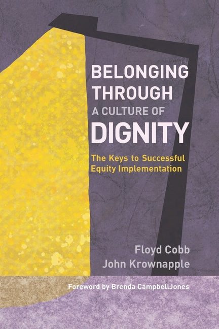 Belonging Through a Culture of Dignity: The Keys to Successful Equity Implementation - Ingram