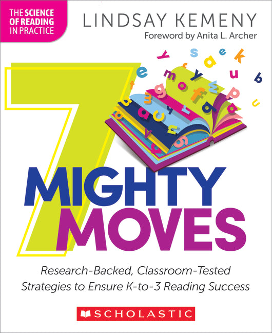 7 Mighty Moves: Research-Backed, Classroom-Tested Strategies to Ensure K-To-3 Reading Success - Ingram