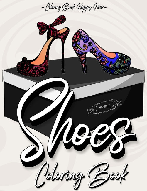 Shoes Coloring Book: Women Coloring Book Featuring High Heels And Vintage Shoes Fashion - Mandala Style - A Detailed Coloring Book for Adults And Kids - Ingram