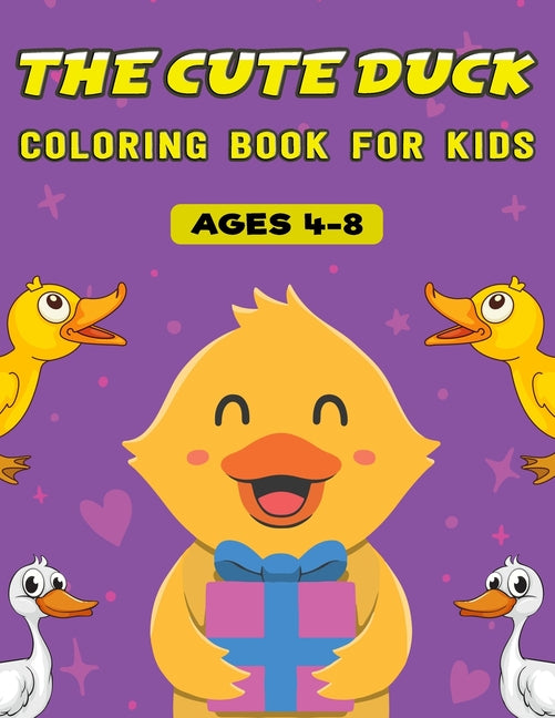 Cute Duck Coloring Book For Kids Ages 4-8: Awesome Featuring Duck illustration Design For Kids - Perfect Gift For Children, Kids, Girls and Boys, 50 F - Ingram