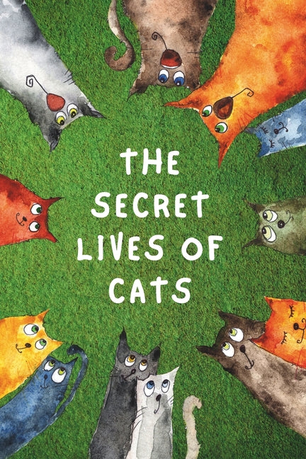 Secret Lives Of Cats: Picture Storybook for Kids Ages 3-5, Featuring Whimsical Watercolor Illustrations, Delightful Rhymes, Fun, Cat-themed, Read alon - Ingram