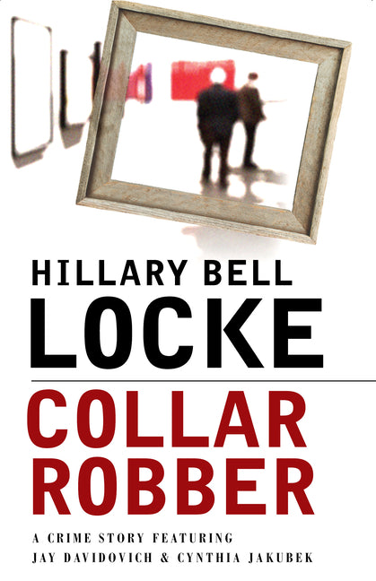 Collar Robber: A Crime Story Featuring Jay Davidovich and Cynthia Jakubek - Ingram