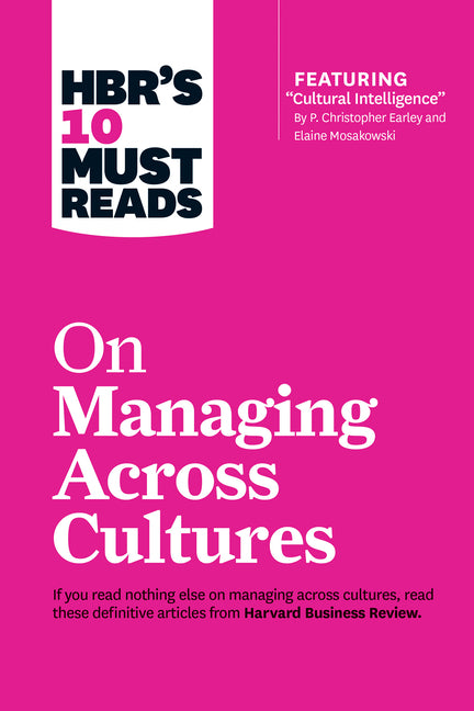 Hbr's 10 Must Reads on Managing Across Cultures (with Featured Article Cultural Intelligence by P. Christopher Earley and Elaine Mosakowski) - Ingram