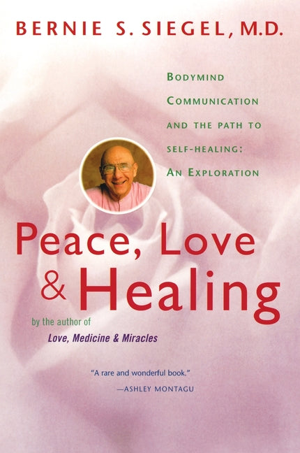 Peace, Love and Healing: Bodymind Communication & the Path to Self-Healing: An Exploration - Ingram
