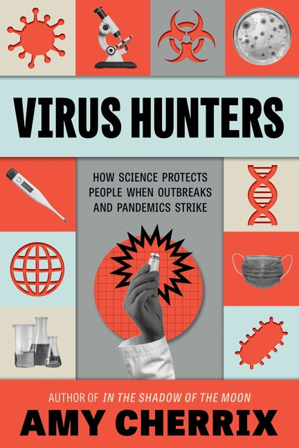 Virus Hunters: How Science Protects People When Outbreaks and Pandemics Strike - Ingram