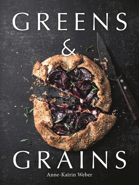 Greens & Grains: Plant-Based Recipes Featuring Grains, Seeds and Vegetables - Ingram