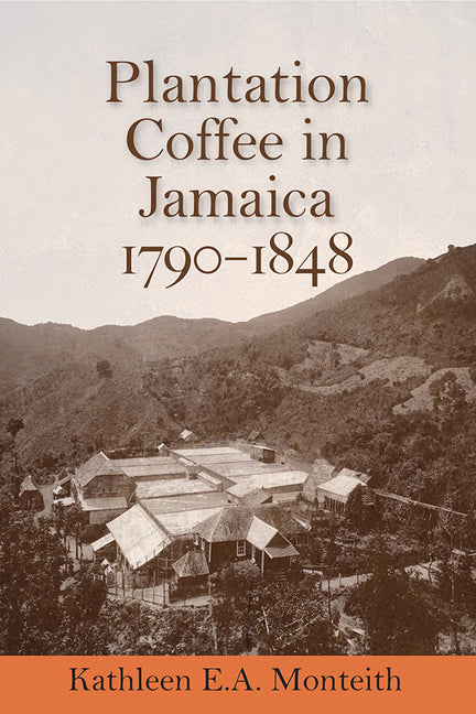 Plantation Coffee in Jamaica, 1790-1848 - Ingram