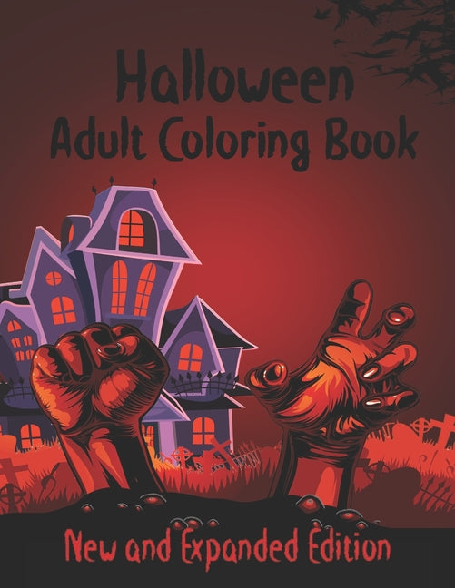 Halloween Adult Coloring Book: New and Expanded Edition, Over 108 New Collections Featuring Unique Designs, Sugar Skull, Spooky Night, Customs, Monst - Ingram
