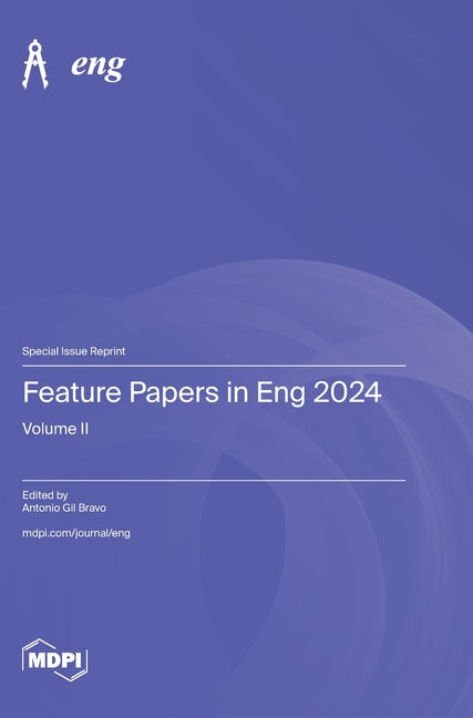 Feature Papers in Eng 2024: Volume II - Ingram