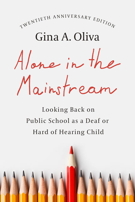 Alone in the Mainstream: Looking Back on Public School as a Deaf or Hard of Hearing Child Volume 14 (First Edition, 20th Anniversary) - Ingram