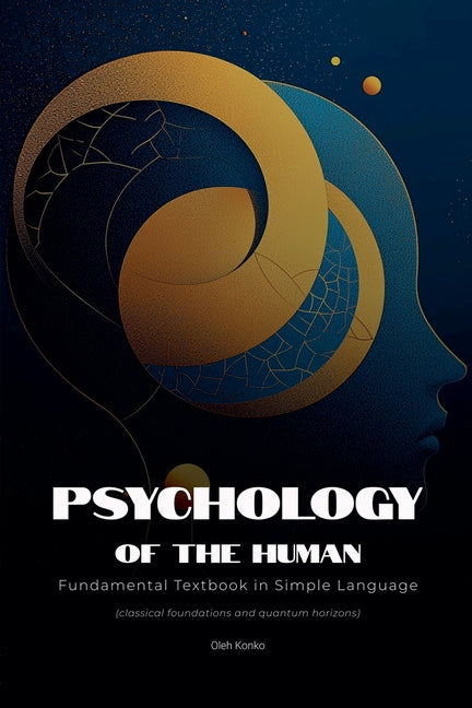 Psychology of the Human: Fundamental Textbook in Simple Language (classical foundations and quantum horizons) - Ingram