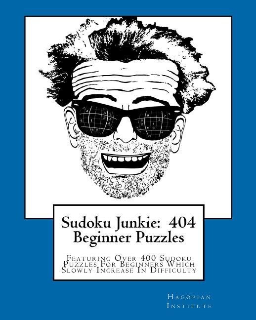 Sudoku Junkie: 404 Beginner Puzzles: Featuring Over 400 Sudoku Puzzles For Beginners Which Slowly Increase In Difficulty - Ingram