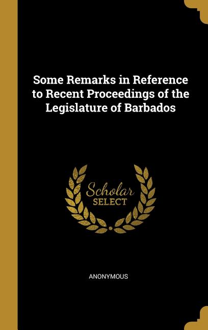 Some Remarks in Reference to Recent Proceedings of the Legislature of Barbados - Ingram