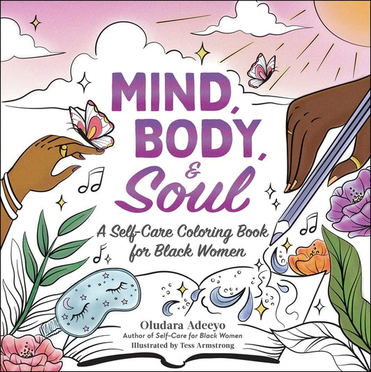Mind, Body, & Soul: A Self-Care Coloring Book for Black Women - Ingram