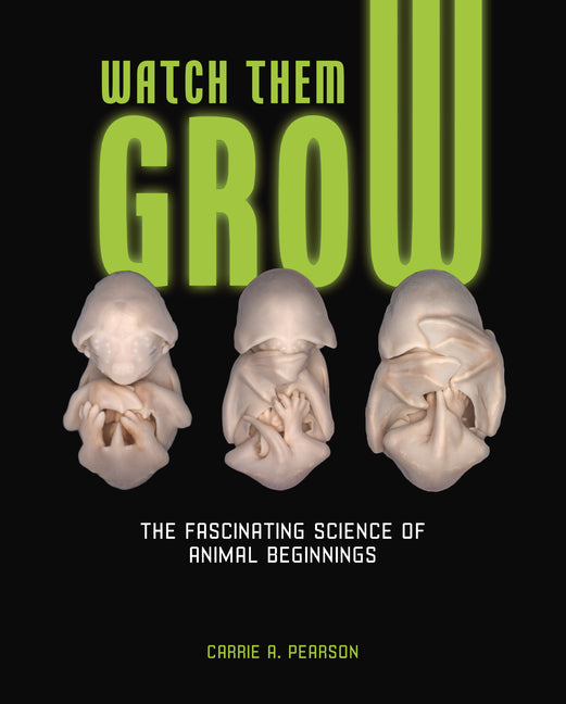 Watch Them Grow: The Fascinating Science of Animal Beginnings - Ingram