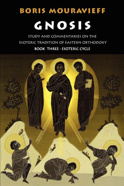 Gnosis Volume III: Esoteric Cycle: Study and Commentaries on the Esoteric Tradition of Eastern Orthodoxy (English Reprint) - Ingram