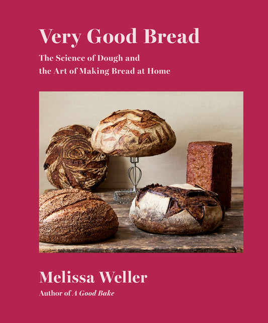 Very Good Bread: The Science of Dough and the Art of Making Bread at Home: A Cookbook - Ingram
