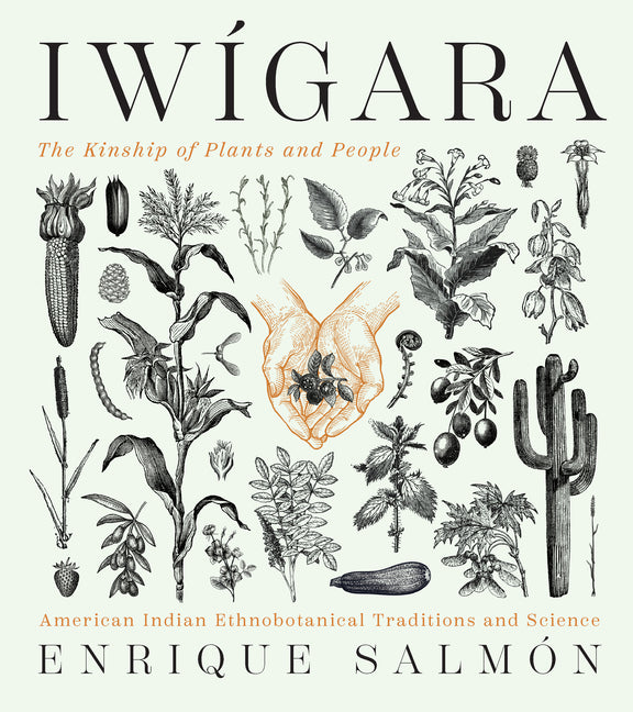 Iwigara: American Indian Ethnobotanical Traditions and Science - Ingram