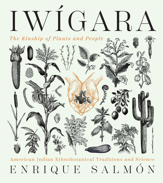 Iwigara: American Indian Ethnobotanical Traditions and Science - Ingram