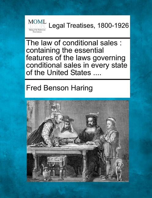 law of conditional sales: containing the essential features of the laws governing conditional sales in every state of the United States .... - Ingram