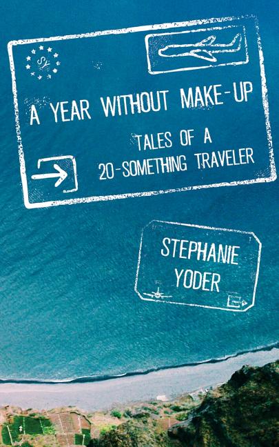 Year Without Make-Up: Tales of a 20-Something Traveler - Ingram
