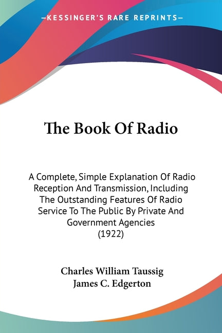 Book Of Radio: A Complete, Simple Explanation Of Radio Reception And Transmission, Including The Outstanding Features Of Radio Servic - Ingram