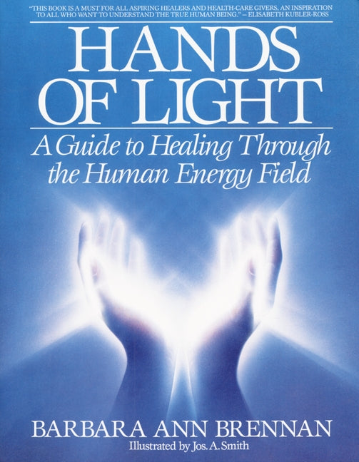 Hands of Light: A Guide to Healing Through the Human Energy Field - Ingram