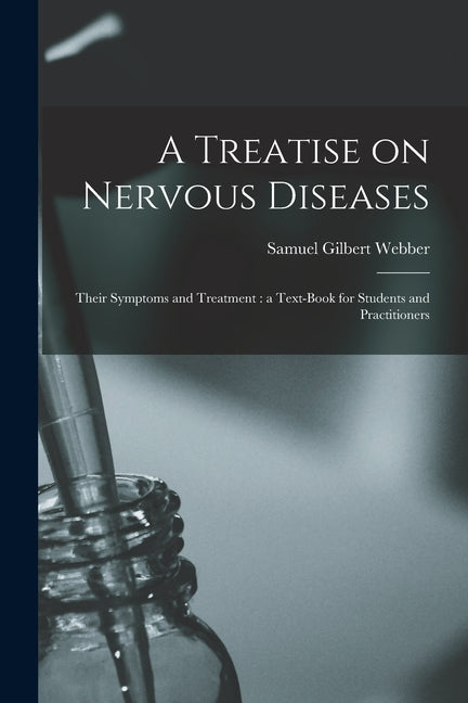 Treatise on Nervous Diseases: Their Symptoms and Treatment: a Text-book for Students and Practitioners - Ingram