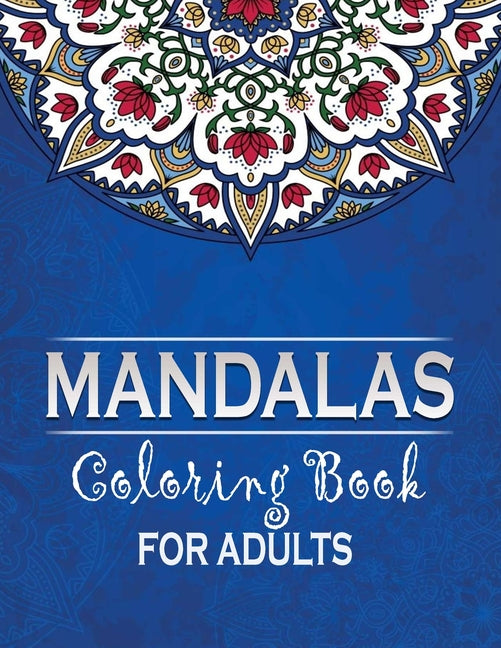 MANDALAS Coloring Book For Adults: Stress Relieving And Relaxing Coloring Books for Adults, Adult Coloring Book Featuring Beautiful And Different Mand - Ingram