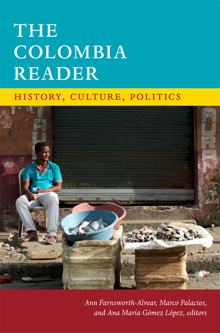 Colombia Reader: History, Culture, Politics - Ingram