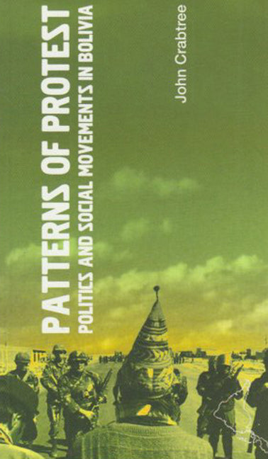 Patterns of Protest: Politics and Social Movements in Bolivia - Ingram
