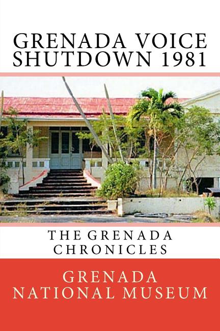 Grenada Voice Shutdown 1981: The Grenada Chronicles - Ingram