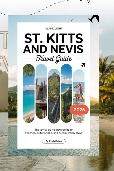 Island Light ST. KITTS & NEVIS 2026: The Joyful, Up-to-Date Guide to Beaches, Culture, Food, and Dream-Worthy Stays - Ingram