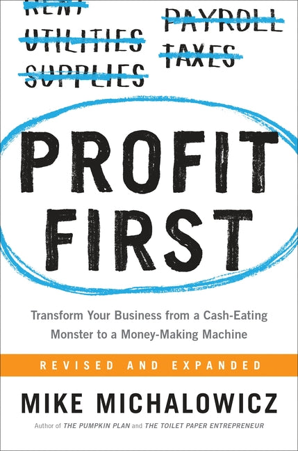 Profit First: Transform Your Business from a Cash-Eating Monster to a Money-Making Machine - Ingram