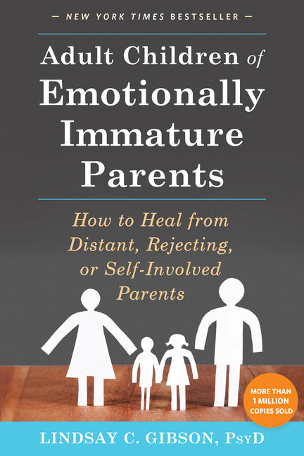 Adult Children of Emotionally Immature Parents: How to Heal from Distant, Rejecting, or Self-Involved Parents - Ingram