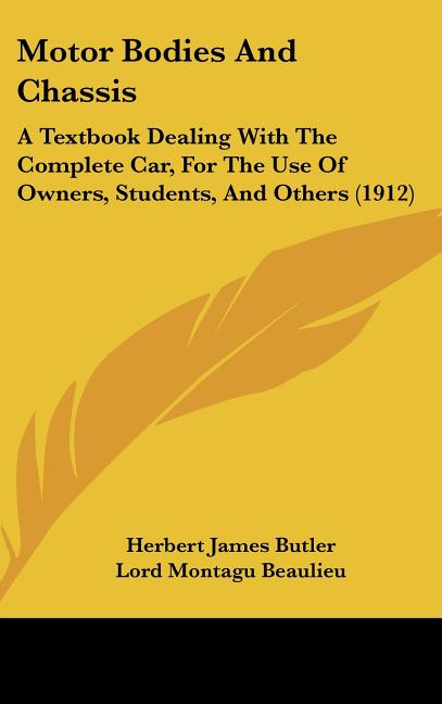 Motor Bodies And Chassis: A Textbook Dealing With The Complete Car, For The Use Of Owners, Students, And Others (1912) - Ingram