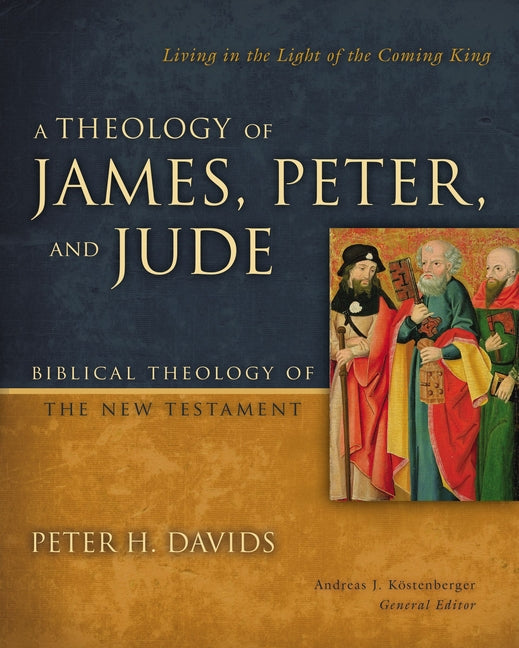Theology of James, Peter, and Jude: Living in the Light of the Coming King 6 - Ingram