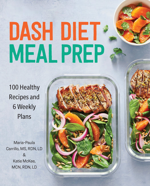 Dash Diet Meal Prep: 100 Healthy Recipes and 6 Weekly Plans - Ingram