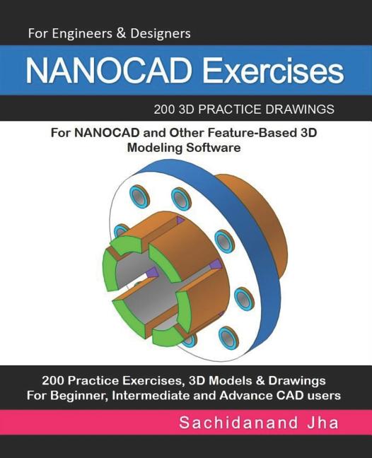 NANOCAD Exercises: 200 3D Practice Drawings For NANOCAD and Other Feature-Based 3D Modeling Software - Ingram