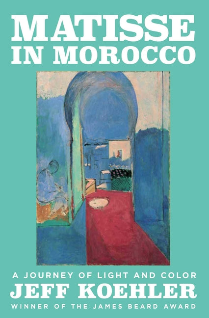Matisse in Morocco: A Journey of Light and Color - Ingram