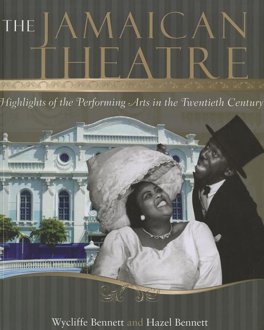 Jamaican Theatre: Highlights of the Performing Arts in the Twentieth Century - Ingram