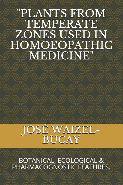 "Plants from Temperate Zones Used in Homoeophatic Medicine": Botanical, Ecological & Pharmacognostic Features. - Ingram