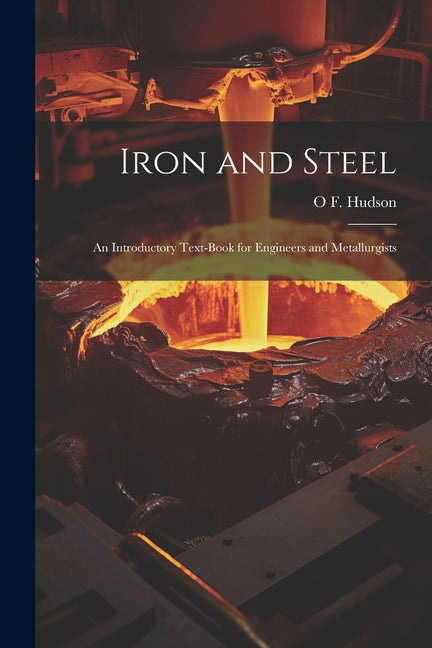 Iron and Steel: An Introductory Text-Book for Engineers and Metallurgists - Ingram