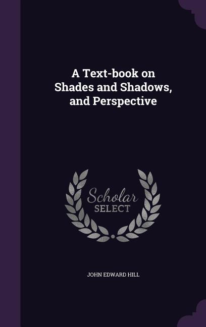 Text-book on Shades and Shadows, and Perspective - Ingram