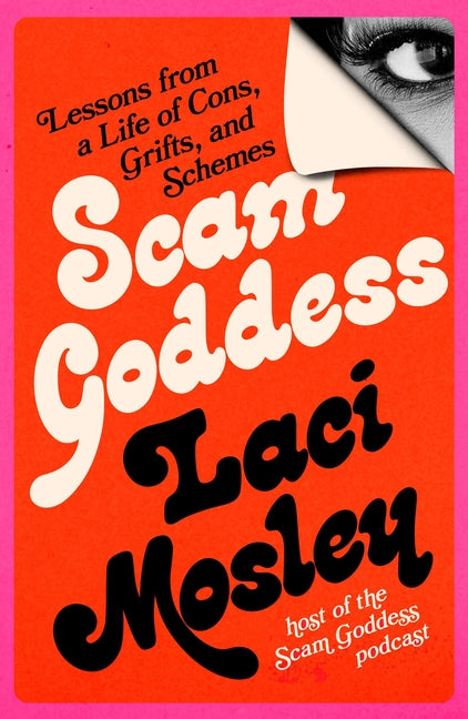 Scam Goddess: Lessons from a Life of Cons, Grifts, and Schemes - Ingram